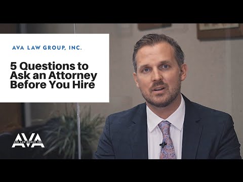 Top 5 Questions to Ask an Attorney before Hiring - AVA Law Group - Personal Injury Attorneys